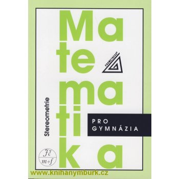 Matematika pro gymnázia - Stereometrie - Pomykalová Eva