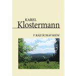 V ráji šumavském - Karel Klostermann – Hledejceny.cz