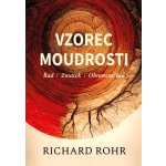 Vzorec moudrosti - Řád, zmatek, obnovený řád - Richard Rohr – Hledejceny.cz