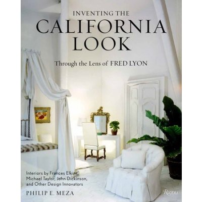 Inventing the California Look: Interiors by Frances Elkins, Michael Taylor, John Dickinson, and Other Design in Novators Meza Philip E.Pevná vazba