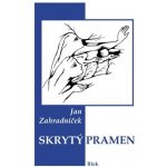 ZAHRADNÍČEK Jan - Skrytý pramen – Hledejceny.cz