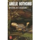 Hygiéne de l'assassin Nothomb Amélie