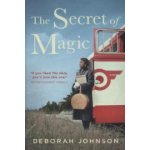 The Secret of Magic - Deborah Johnson – Hledejceny.cz