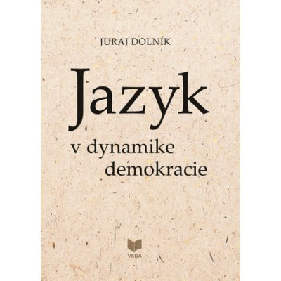 Jazyk v dynamike demokracie - Juraj Dolník