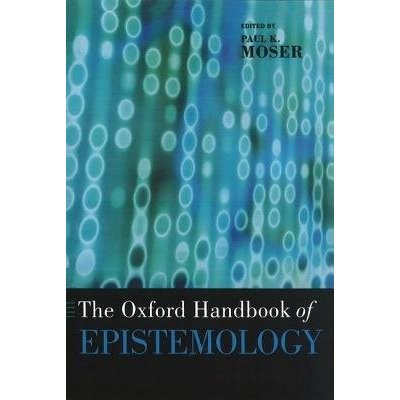 The Oxford Handbook of Epistemology - Paul K. Moser – Hledejceny.cz