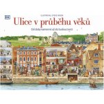 Ulice v průběhu věků Od doby kamenné až do budoucnosti - Steve Noon – Zbozi.Blesk.cz
