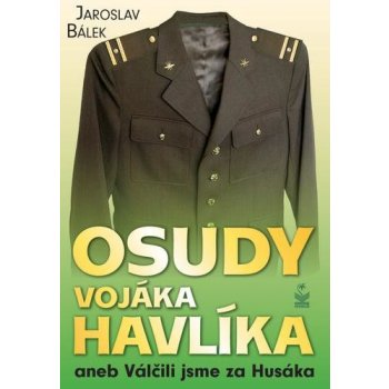 Osudy vojáka Havlíka aneb Válčili jsme za Husáka - Jaroslav Bálek