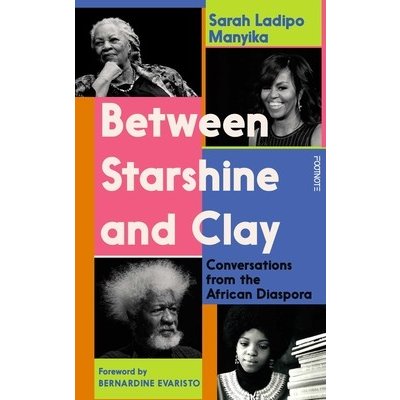 Between Starshine and Clay: Conversations from the African Diaspora Manyika Sarah LadipoPevná vazba – Hledejceny.cz