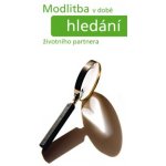 Modlitba v době hledání životního partnera – Hledejceny.cz