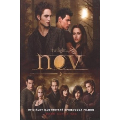 Nov Oficiálny ilustrovaný sprievodca filmom -- Twilight saga - Mark Cotta Vaz – Hledejceny.cz