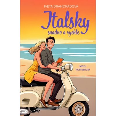 Italsky snadno a rychle - Iveta Drahorádová – Sleviste.cz