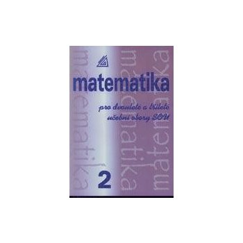 MATEMATIKA PRO DVOULETÉ A TŘÍLETÉ UČEBNÍ OBORY SOU 2.DÍL - Emil Calda