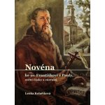 Novéna ke sv. Františkovi z Pauly, světci lásky a zázraků - Kolaříková Lenka – Hledejceny.cz