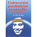 Uzdravování psychickými prostředky - filozofie nemocí