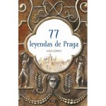 77 leyendas de Praga / 77 pražských legend španělsky - Alena Ježková – Hledejceny.cz