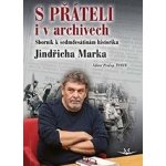 S přáteli i v archivech Sborník k sedmdesátinám historika Jindřicha Marka – Hledejceny.cz