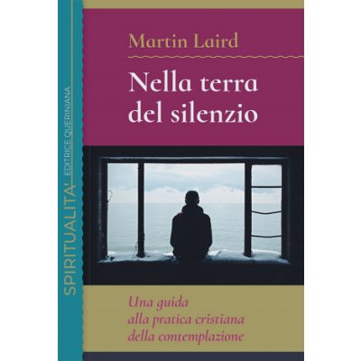 Nella terra del silenzio. Una guida alla pratica cristiana della contemplazione – Hledejceny.cz