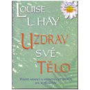 Uzdrav své tělo - Louise L. Hay