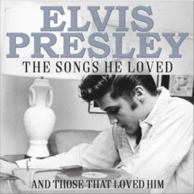 Various - Elvis Presley The Songs He Loved And Those That Loved Him CD – Hledejceny.cz