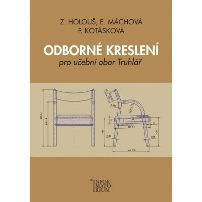 Odborné kreslení - Pro učební obor truhlářství - Zdeněk Holouš, Eliška Máchová, Pavla Kotásková – Zboží Dáma