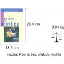 Jak vyzrát na artritidu -- Rychlá cesta ke zdraví a pohodě - Larry Katzenstein