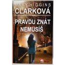 Pravdu znát nemusíš - Mary Higgins Clark