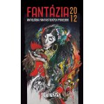 Fantázia 2012 - antológia fantastických poviedok - Ivan Pullman – Zbozi.Blesk.cz