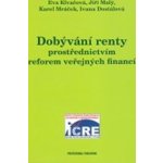 Dobývání renty prostřednictvím reforem veřejných financí Klvačová E., Malý J. a kolektiv – Hledejceny.cz