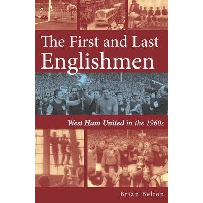 First and Last Englishman. West Ham United in the 1960's