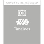 Star Wars Timelines: From the Time Before the High Republic to the Fall of the First Order - Baver Kristin – Hledejceny.cz
