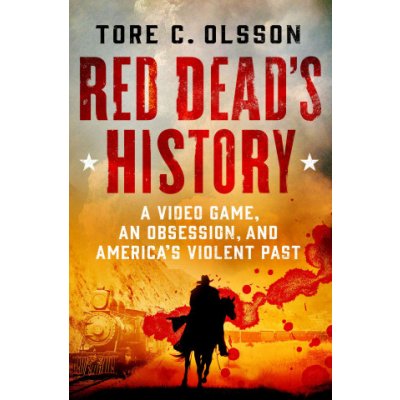 Red Dead's History: A Video Game, an Obsession, and America's Violent Past – Hledejceny.cz