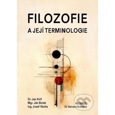 Filozofie a její terminologie - Jan Volf, Ján Bolek, Josef Vácha – Zbozi.Blesk.cz