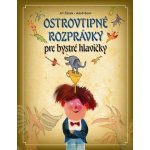 Ostrovtipné rozprávky pre veselé hlavičky - Žáček Jiří – Hledejceny.cz