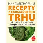 Recepty z farmářského trhu I. podzim-zima - Hanka Michopulu – Hledejceny.cz