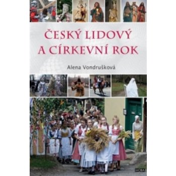 Český lidový a církevní rok Alena Vondrušková