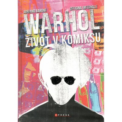 Andy Warhol Život v komiksu - Adriano Barone, Oficina Internale – Hledejceny.cz