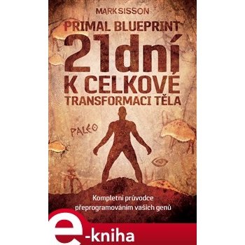 21 dní k celkové transformaci těla. Primal Blueprint II. - Mark Sisson