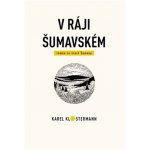 V ráji šumavském - Karel Klostermann – Hledejceny.cz