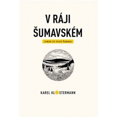 V ráji šumavském - Karel Klostermann – Hledejceny.cz