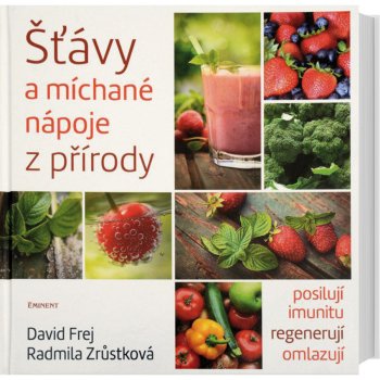 Šťávy a míchané nápoje z přírody - MUDr. David Frej, Radmila Zrůstková