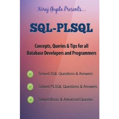 Oracle SQL: SQL-PLSQL Concepts, Queries & Tips for all Database Developers & Programmers – Hledejceny.cz