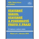 Stavebný zákon, stavebné a pozemkové právo v praxi - Kol – Hledejceny.cz