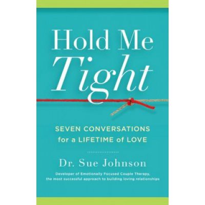 Hold Me Tight: Seven Conversations for a Lifetime of Love Johnson SuePevná vazba – Hledejceny.cz