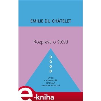 Rozprava o štěstí - Émilie Du Châtelet