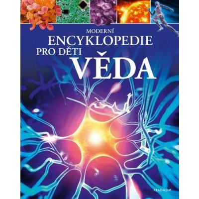 Moderní encyklopedie pro děti - Věda – Hledejceny.cz