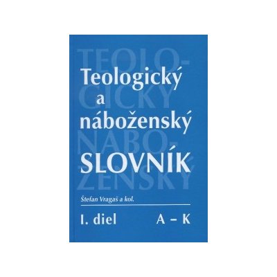 Teologický a náboženský slovník A - K – Zboží Mobilmania