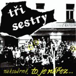 Tři Sestry - Na Kovárně, to je nářez - Remastered CD – Hledejceny.cz