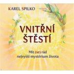 Vnitřní štěstí - Mít se rád nejvyšší mystérium života - Karel Spilko – Hledejceny.cz