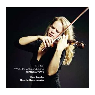 Lisa Jacobs - Poème - Works For Violin And Piano - Franck Ysaÿe CD – Hledejceny.cz