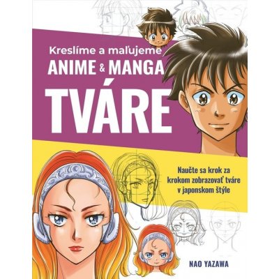 Kreslíme a maľujeme anime & manga tváre - Nao Yazawa – Sleviste.cz